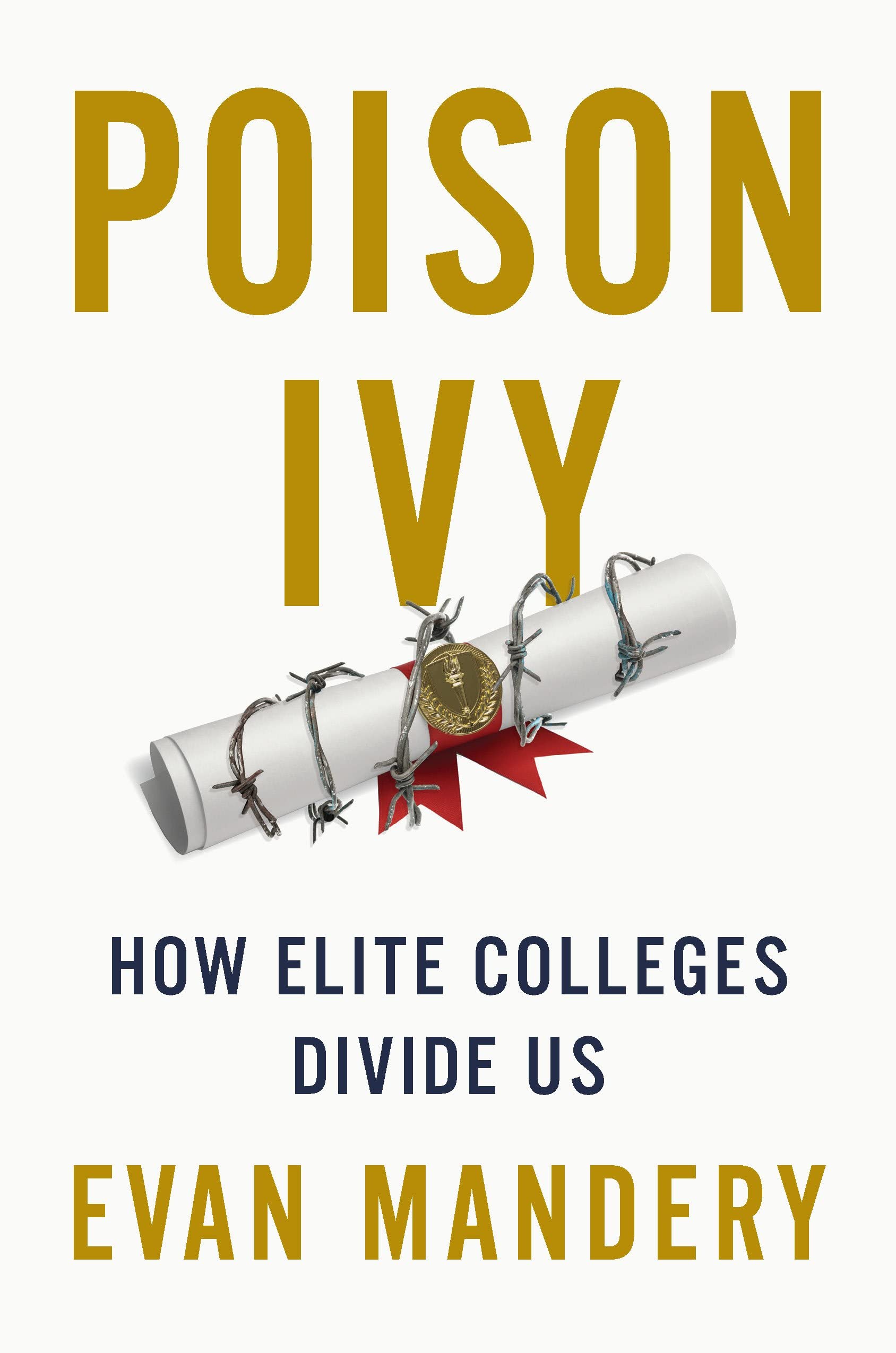 Poison Ivy: How Elite Colleges Divide Us (Hardcover)