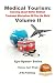 Medical Tourism: Knowing about Better Medical Treatment Alternatives All Over the World Volume II