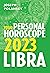 Libra 2023: Your Personal Horoscope: The Essential Astrology Guide to Zodiac Predictions for Love and Career