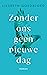Zonder ons geen nieuwe dag