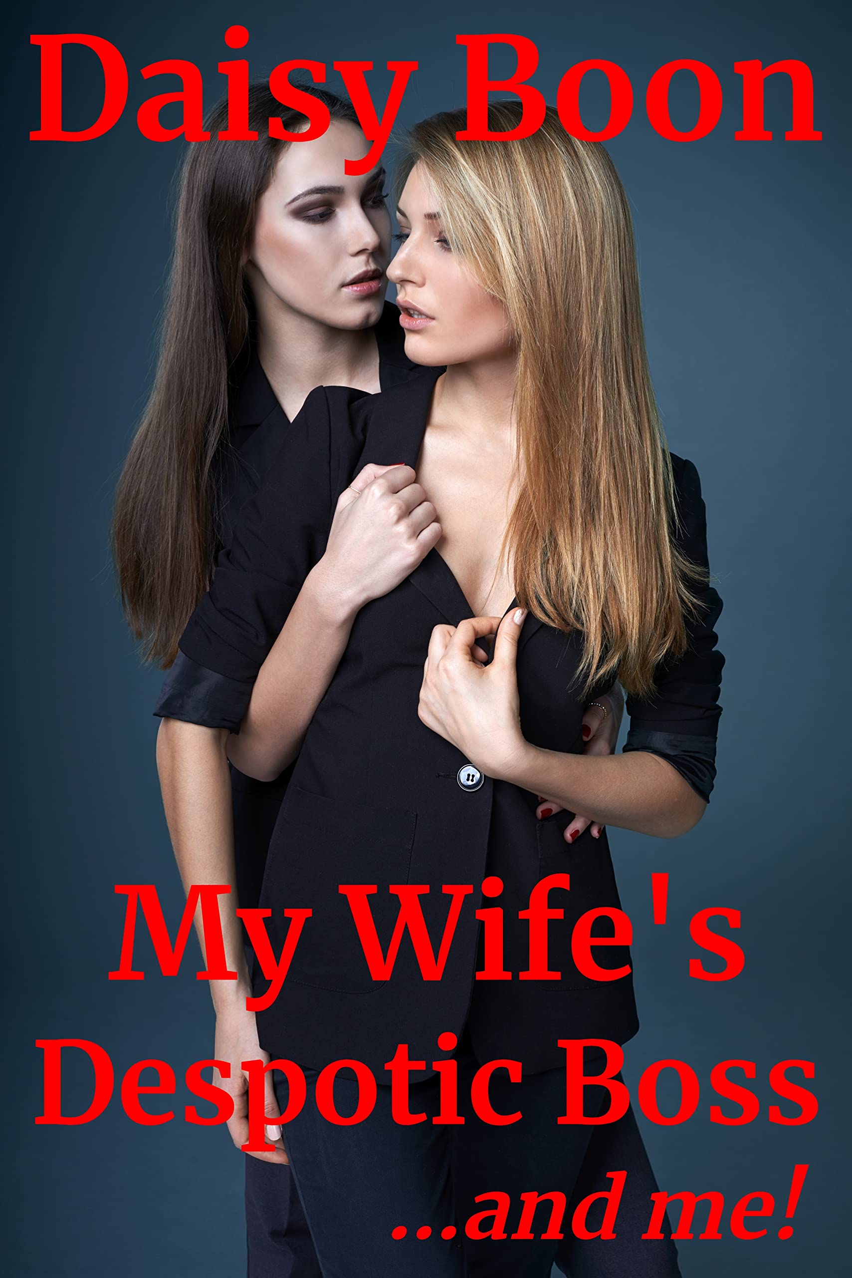 My Wife's Despotic Boss: ...and me! (Kindle Edition)