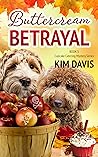 Buttercream Betrayal by Kim    Davis