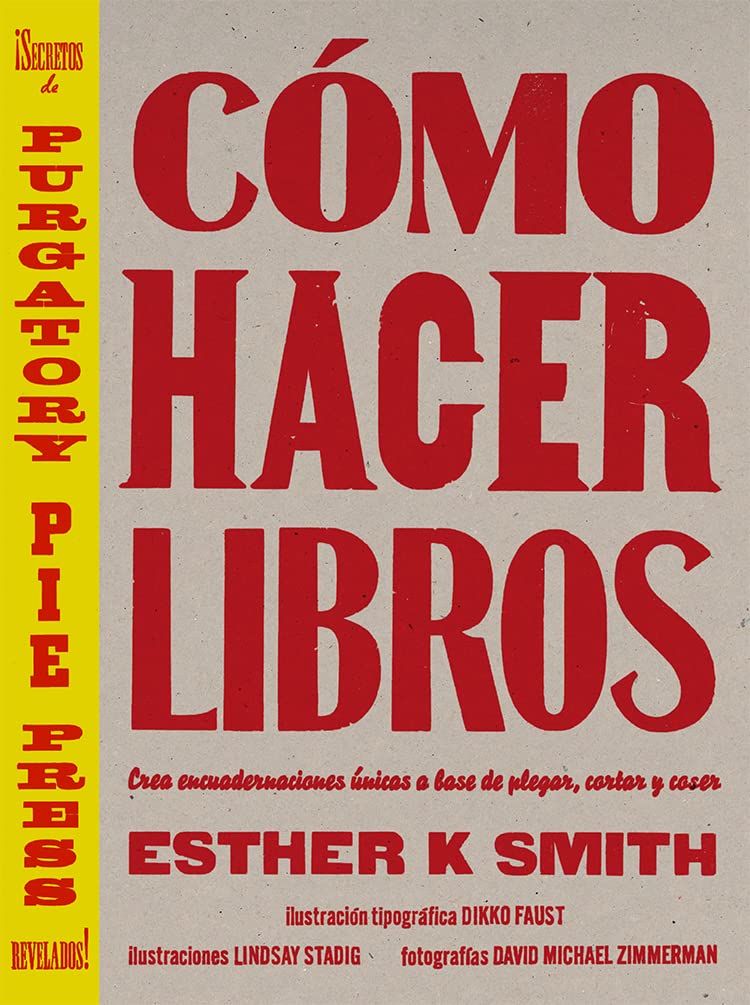 Cómo hacer libros: Crea encuadernaciones únicas a base de plegar, cortar y coser (Spanish Edition)