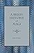 A Briefe Historie of Magi: ...