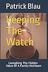 Keeping The Watch: Caretaking The Hidden Value Of A Family Heirloom