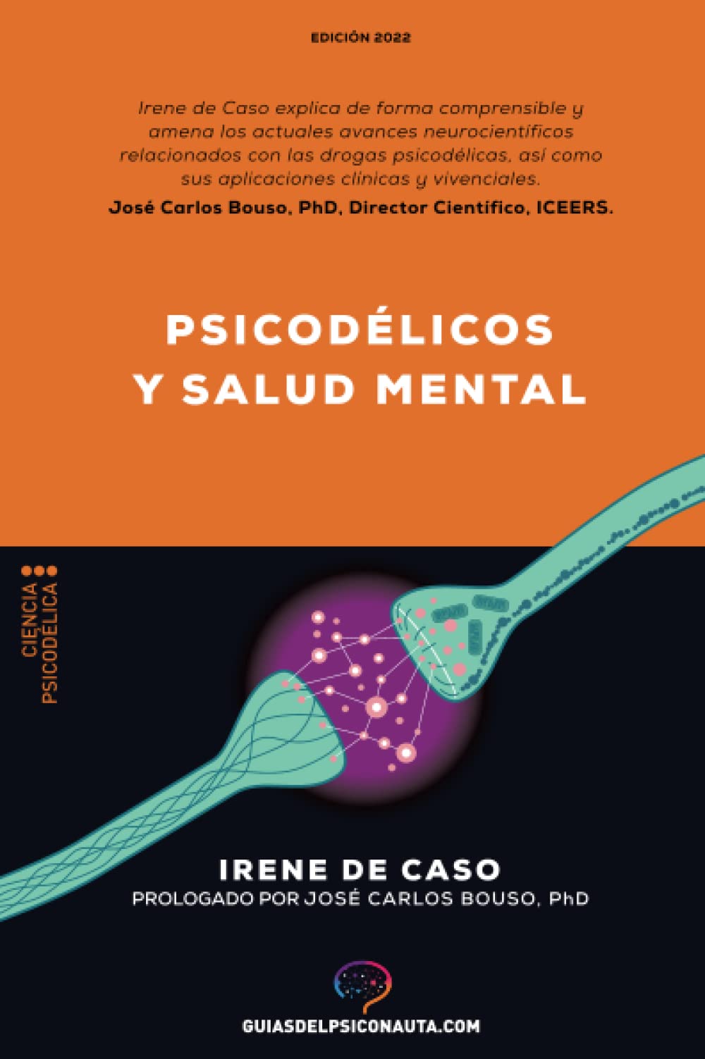 Psicodélicos y salud mental: Aplicaciones terapéuticas y neurociencia de la psilocibina; LSD; DMT y MDMA. (Guías del psiconauta) (Spanish Edition)