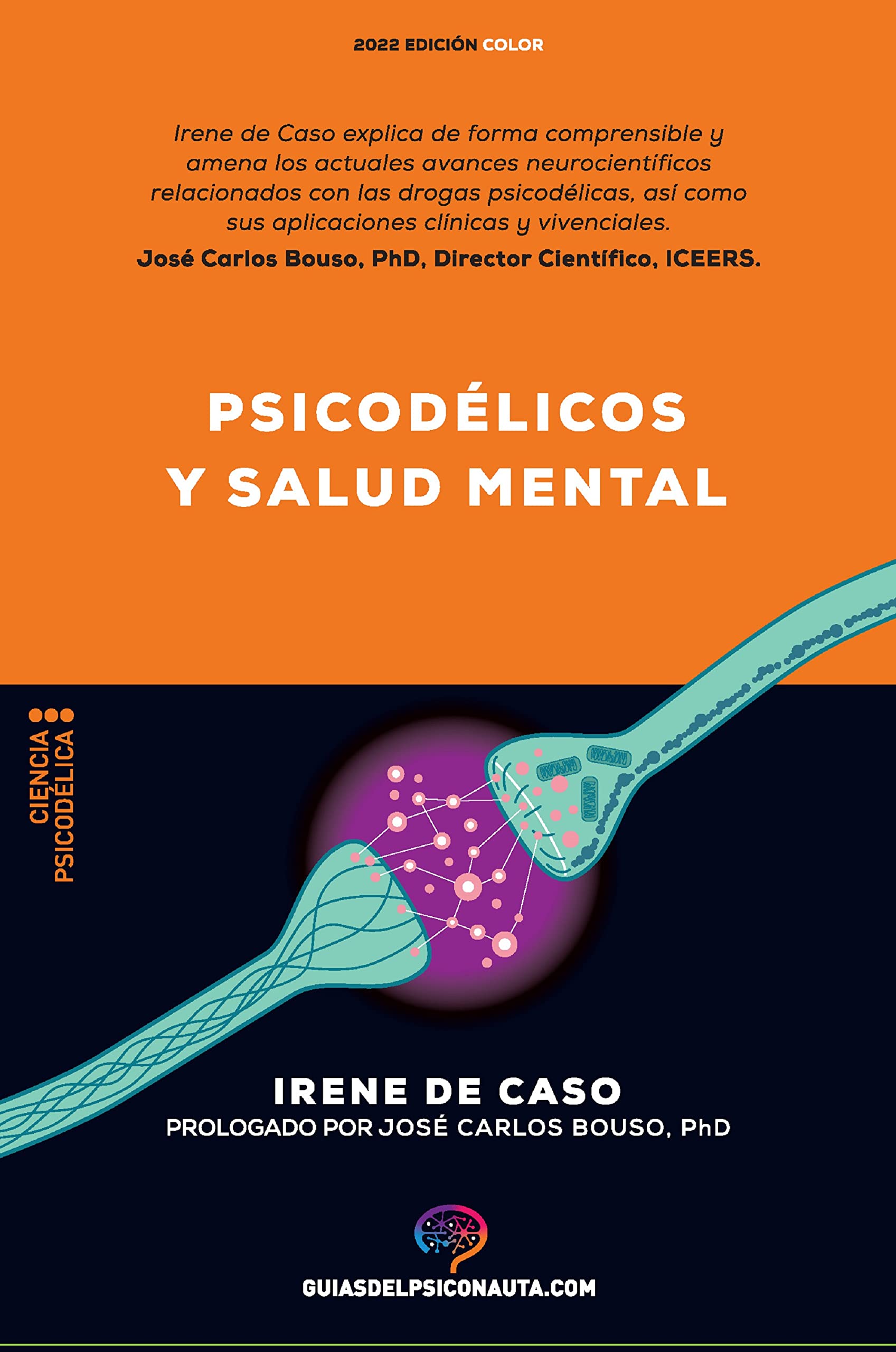 Psicodélicos y salud mental: Aplicaciones terapéuticas y neurociencia de la psilocibina; LSD; DMT y MDMA (Guías del psiconauta) (Spanish Edition)