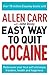 Allen Carr: The Easy Way to Quit Cocaine: Rediscover Your True Self and Enjoy Freedom, Health, and Happiness (Allen Carr's Easyway, 33)