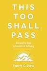This Too Shall Pass: Discovering Hope in Seasons of Suffering