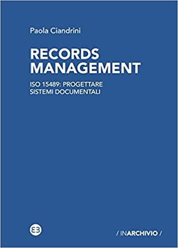 Records management. ISO 15489: progettare sistemi documentali (Paperback)