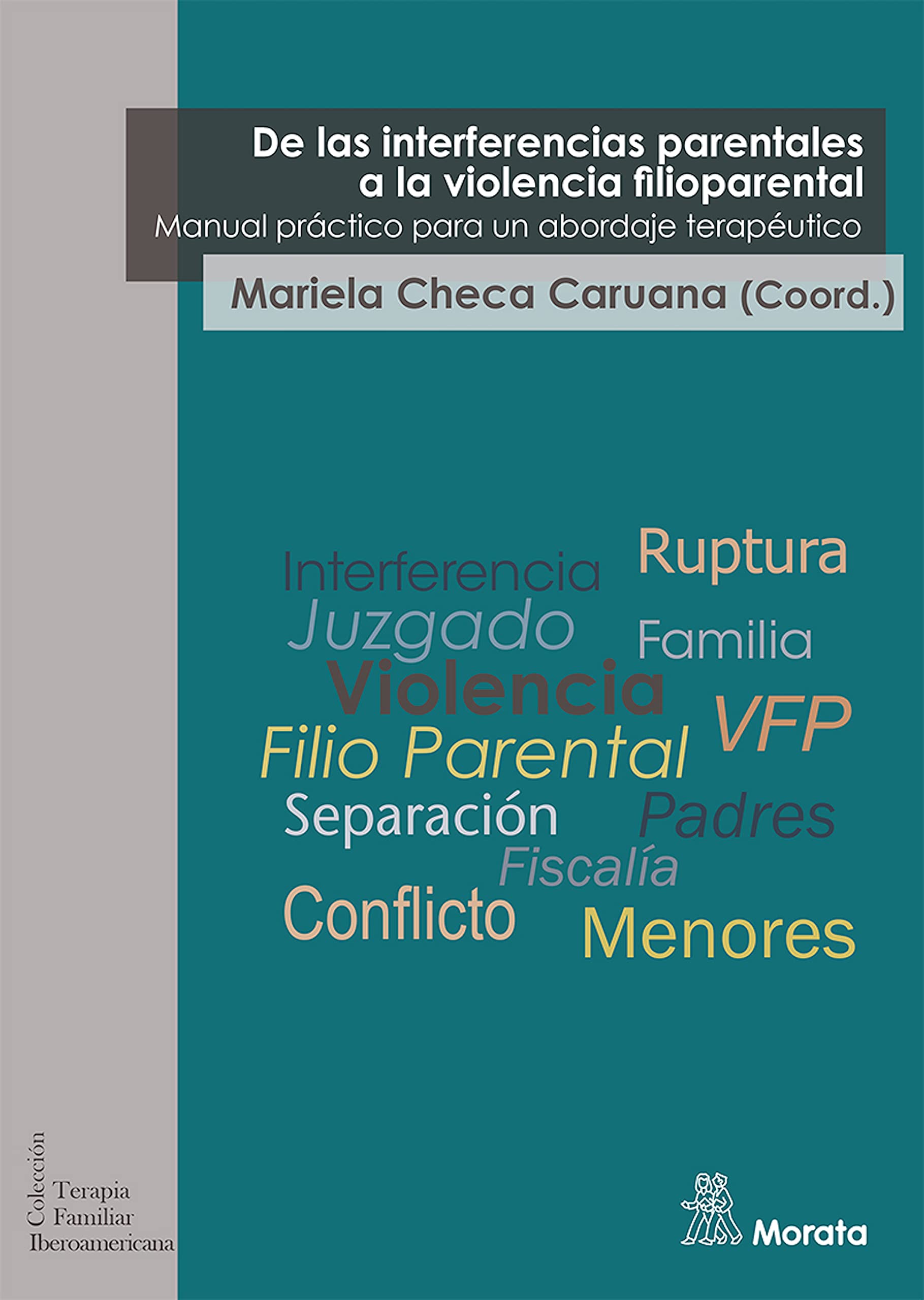 De las interferencias parentales a la violencia filioparental: Manual práctico para un abordaje terapéutico (Terapia Familiar Iberoamericana nº 12) (Spanish Edition)