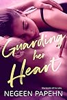 Guarding Her Heart by Negeen Papehn