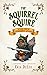 The Squirrel Squire: and th...