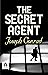 The Secret Agent by Joseph Conrad: Espionage, Terrorism, and Moral Dilemmas by Joseph Conrad (Bestseller Collection)