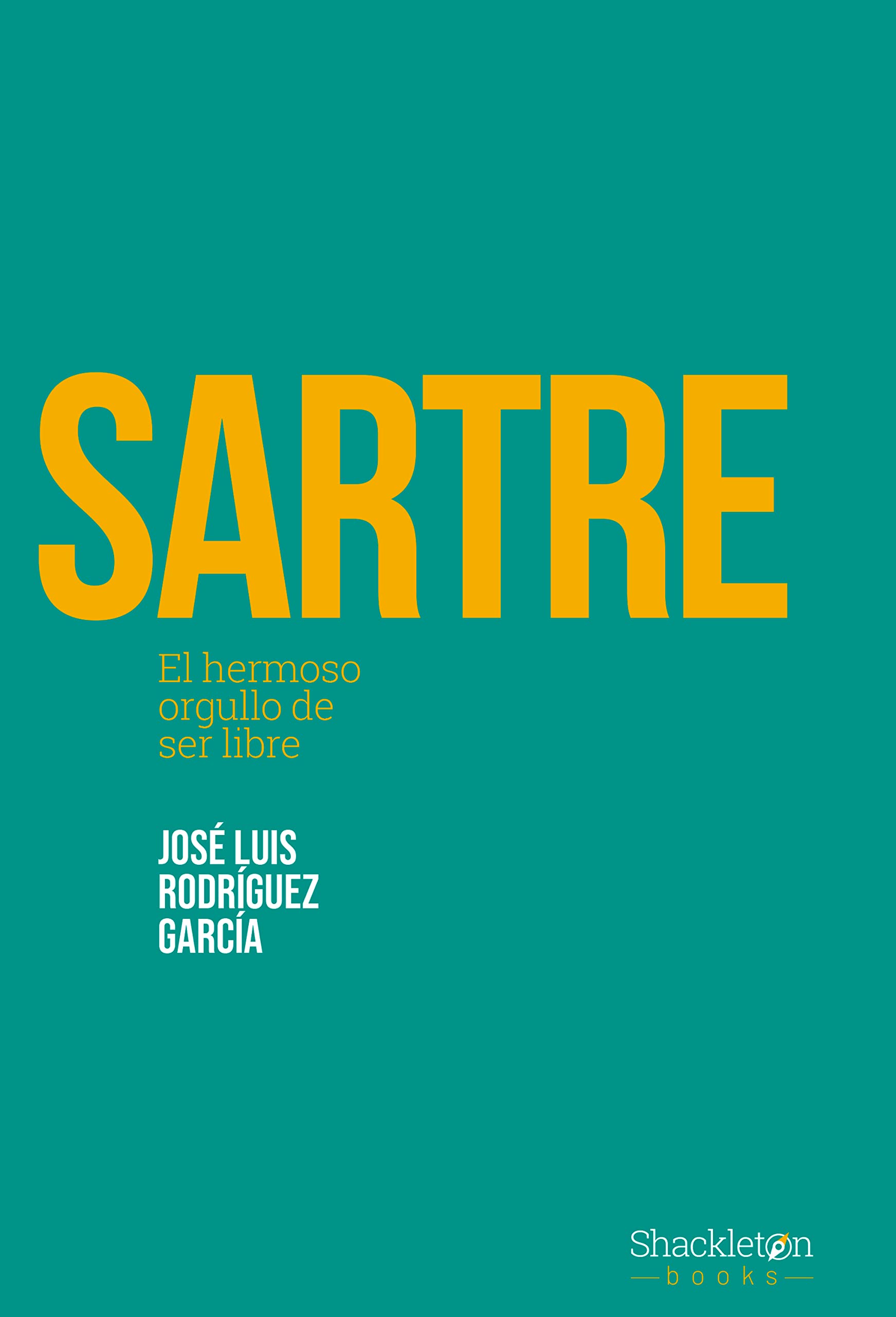 Sartre: El hermoso orgullo de ser libre (Pensadores) (Spanish Edition)
