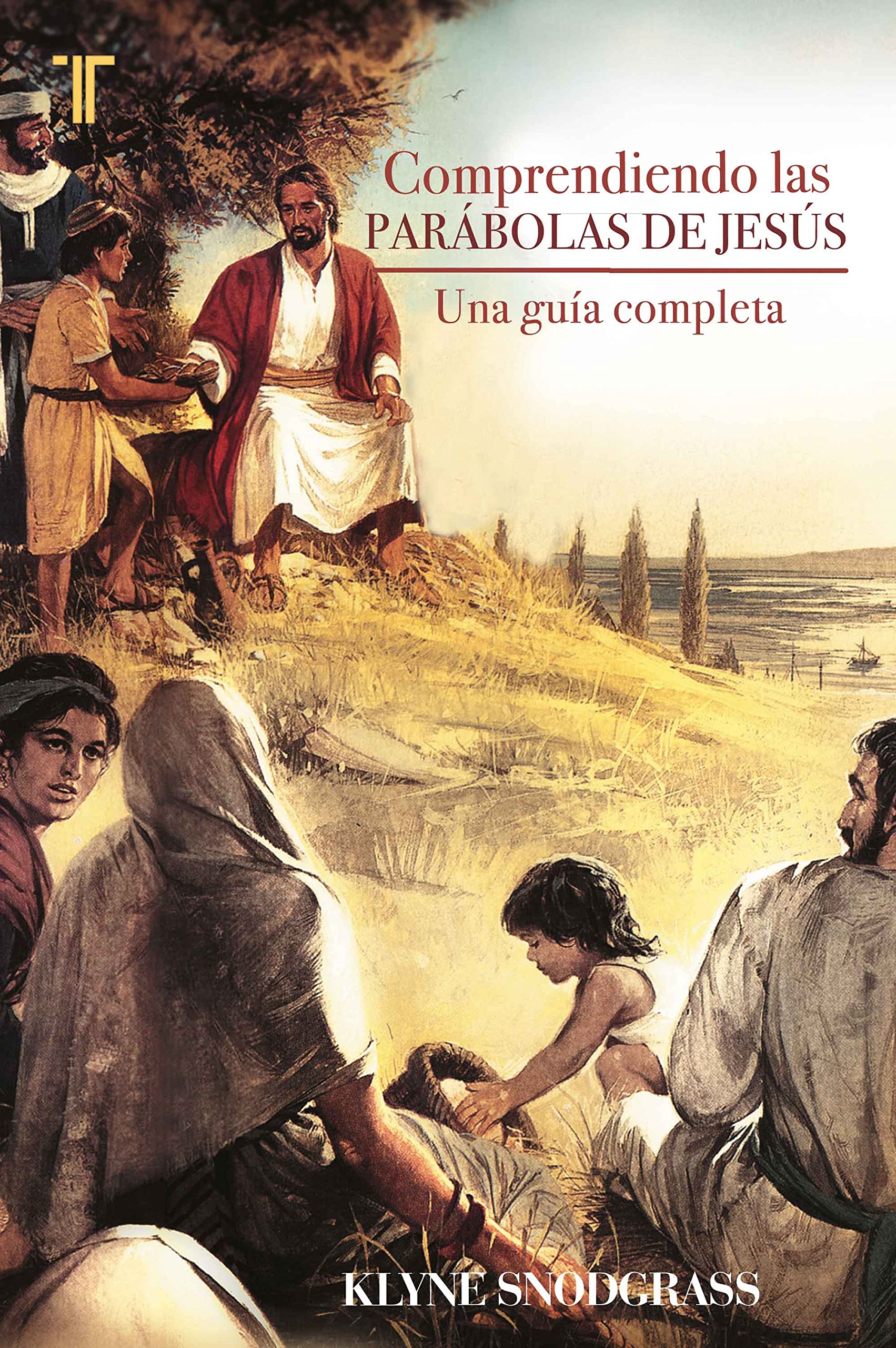 Comprendiendo las parábolas de Jesús: Una guía completa (Spanish Edition)