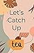 Let’s Catch Up: No