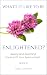 What's It Like To Be Enlightened?: Seeing And Reaching The End Of Your Spiritual Path