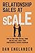 Relationship Sales at Scale: How to Find Your Virtual Tribe and Reliably Grow Your Professional Service Business