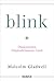 Blink by Malcolm Gladwell