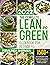 The Complete Lean and Green Cookbook for Beginners: 1500+ Days of Fueling Hacks & Green Tasty Recipes. Reach a Healthy and Fit Life Permanently by Harnessing the Power of "Fueling Hacks Meals”