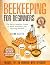 Beekeeping for Beginners: T...