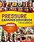 Pressure Canning Cookbook for Beginners: 1200 Days of Easy Homemade Recipes to Keep Your Pantry Always Stocked. Meat, Fish, Beans, Soups, Vegetables, and Fruits Ready to Taste All Year Round