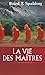 La vie des maîtres (French Edition)