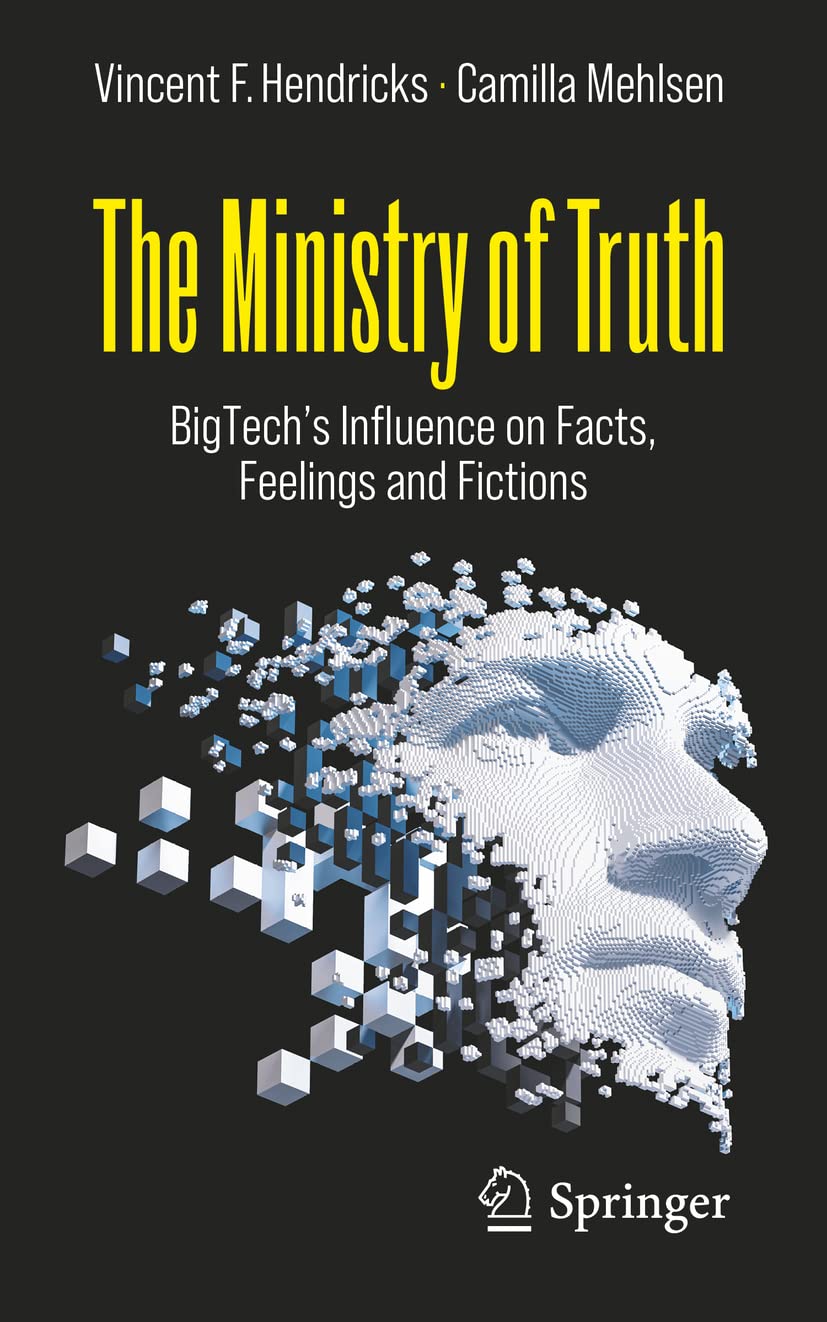 The Ministry of Truth: BigTech's Influence on Facts, Feelings and Fictions (Paperback)