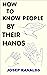 HOW TO KNOW PEOPLE BY THEIR HANDS