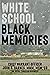 White School, Black Memories
