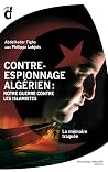 Contre-espionnage algérien: notre guerre contre les islamistes (Dutch and French Edition) Contre-espionnage algérien: notre guerre contre les islamistes (Dutch and French Edition)