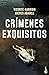 Crímenes exquisitos by Vicente Garrido