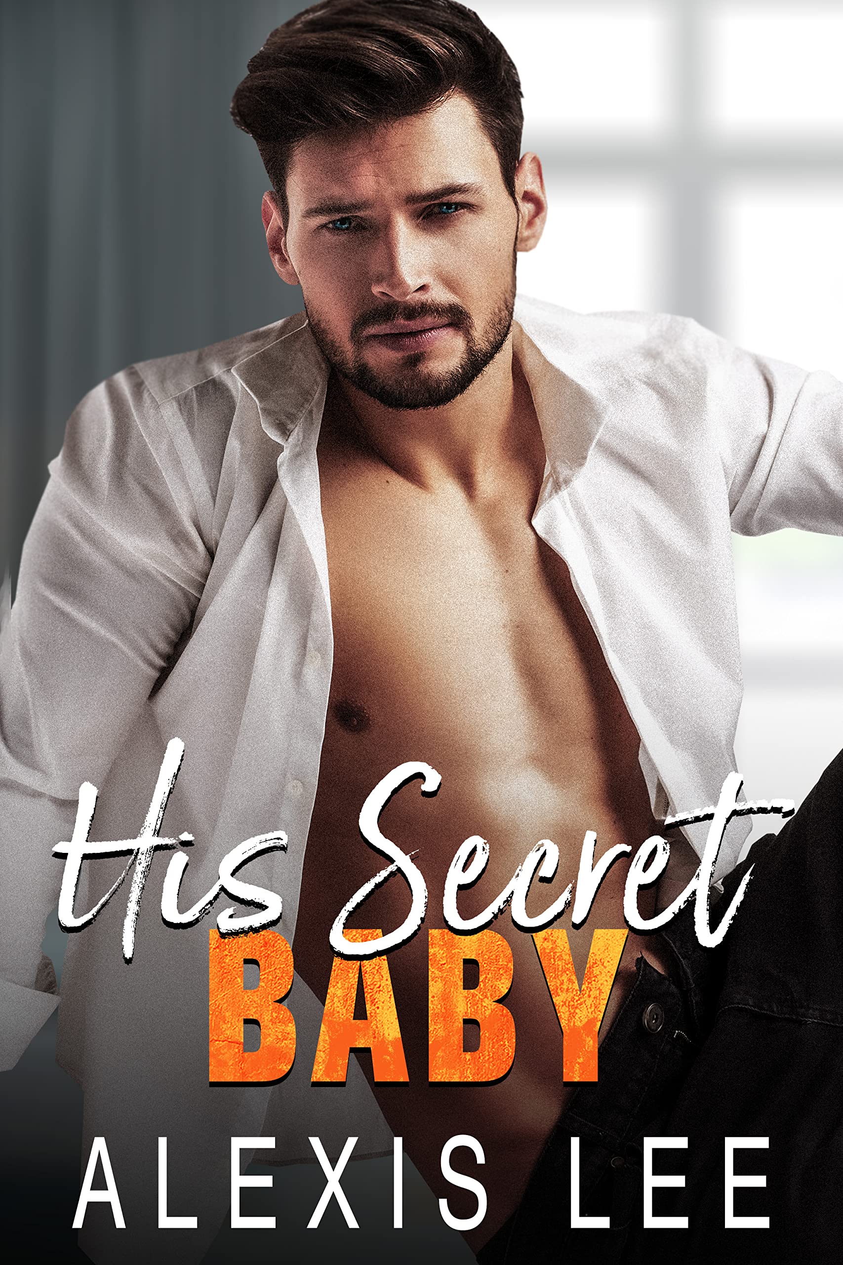 His Secret Baby (Babies and Alphalicious Daddies)