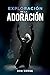 Exploración de la Adoración (Spanish Edition)
