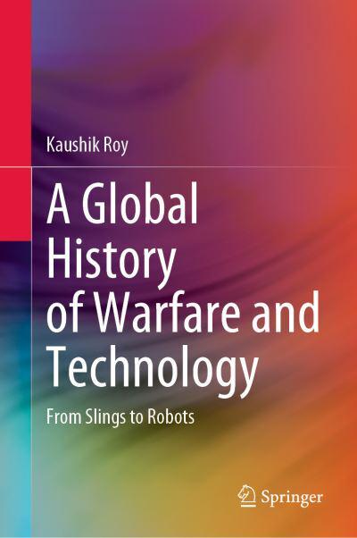 A Global History of Warfare and Technology: From Slings to Robots (Hardcover)