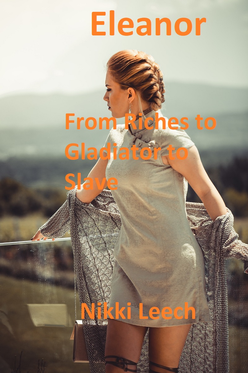 Eleanor: From Riches to Gladiator to Slave (Kindle Edition)