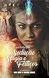 Antologia Sedução, Magia & Feitiços (Portuguese Edition)