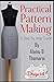 Practical Pattern Making: A Step by Step Guide for Pattern Making