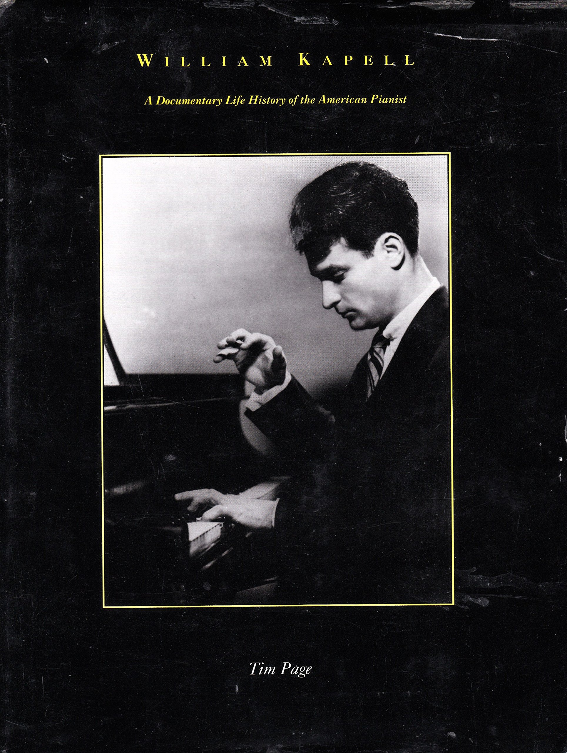William Kapell: A Documentary Life History of the American Pianist (Hardcover)