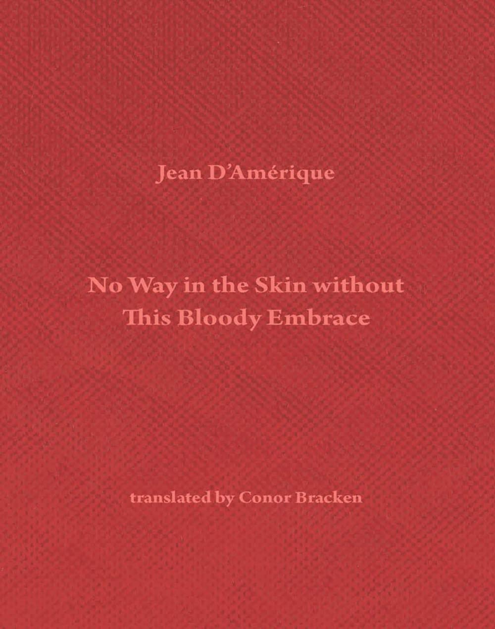 No Way in the Skin without This Bloody Embrace (Paperback)