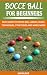 BOCCE BALL FOR BEGINNERS: E...
