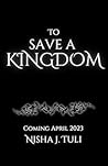 To Save a Kingdom by Nisha J. Tuli