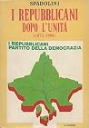 I Repubblicani dopo l'Unità (1871-1984) I Repubblicani dopo l'Unità (1871-1984)