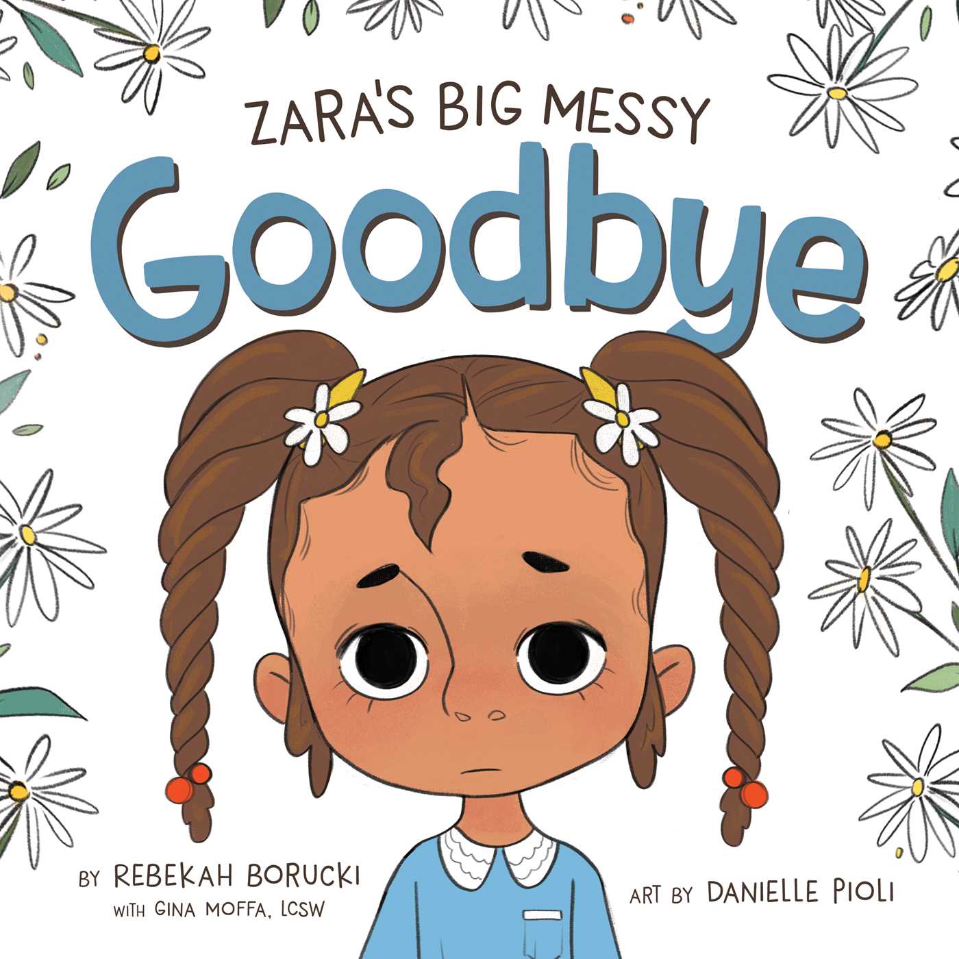 Zara's Big Messy Goodbye (Zara's Big Messy Books)