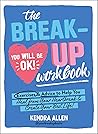 The Breakup Workbook: Exercises & Advice to Help You Heal from Your Heartbreak & Create Your Best Life!