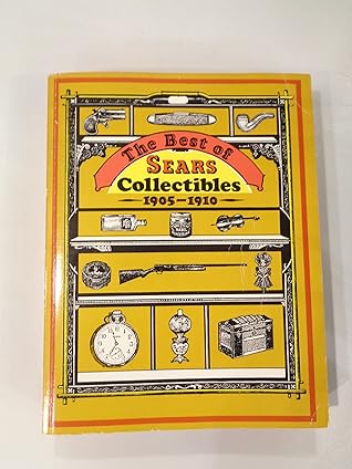 The Best Of Sears Collectibles 1905-1910