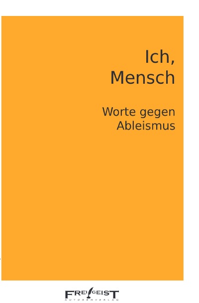 Ich, Mensch: Worte gegen Ableismus