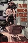 Cultural Producers In Perilous States: Editing Events, Documenting Change (Volume 4) (Late Editions: Cultural Studies for the End of the Century)