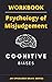 The Psychology of Misjudgment: A Workbook | Based on the cognitive biases listed by Charlie Munger (Thinking Tools)